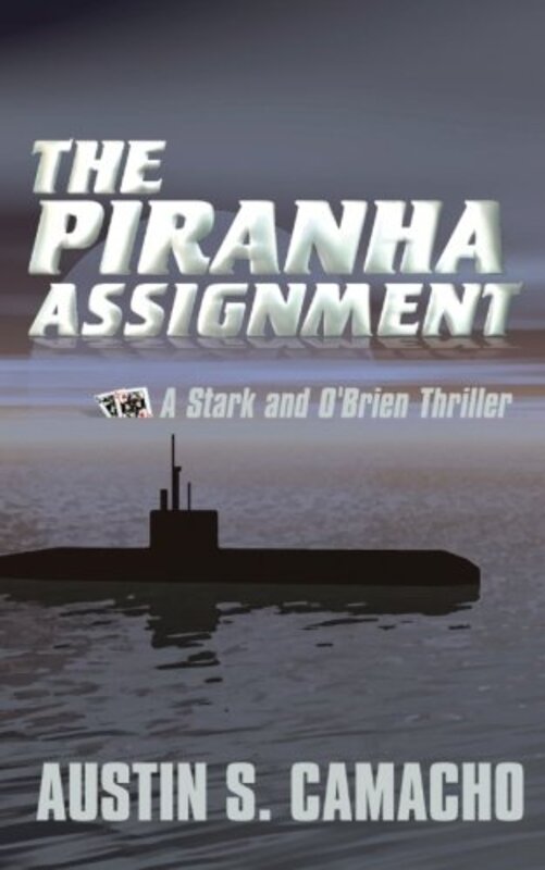 Book cover for "The Piranha Assignment" by Austin S Camacho
