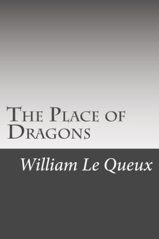 Book cover for "The Place of Dragons" by William Le Queux