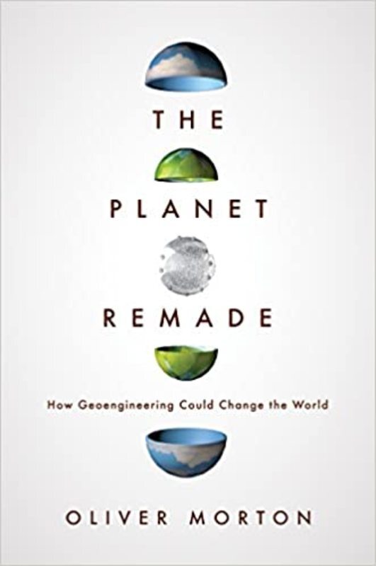 Book cover for "The Planet Remade" by Oliver Morton