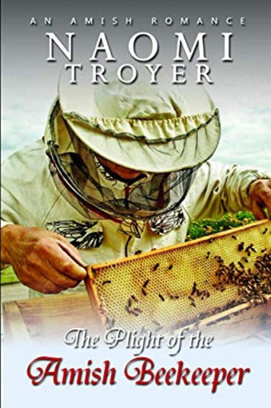 Book cover for "The Plight of the Amish Beekeeper" by Naomi Troyer