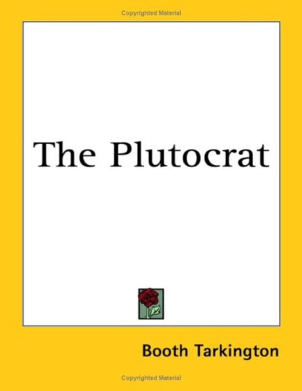 Book cover for "The Plutocrat" by Booth Tarkington