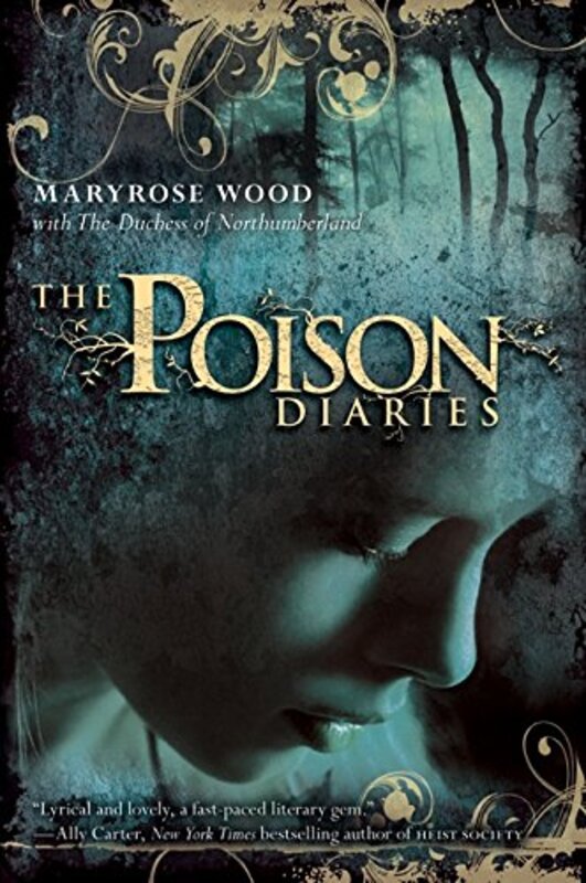 Book cover for "The Poison Diaries" by Maryrose Wood