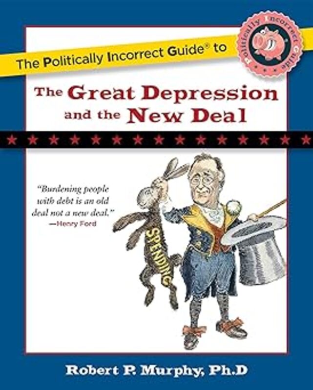 Book cover for "The Politically Incorrect Guide to the Great Depression and the New Deal" by Robert P. Murphy