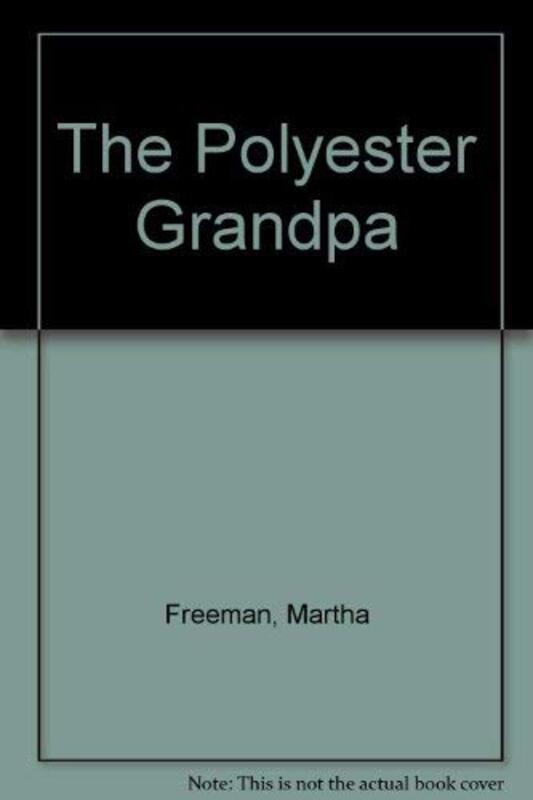 Book cover for "The Polyester Grandpa" by Martha Freeman
