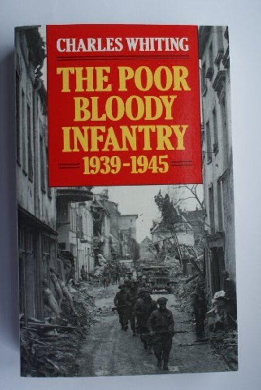 Book cover for "The Poor Bloody Infantry" by Charles Whiting