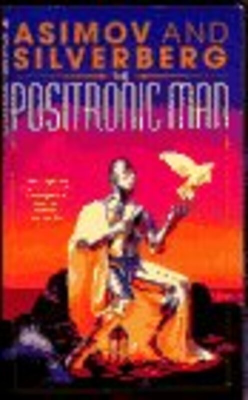 Book cover for "The Positronic Man" by Robert Silverberg
