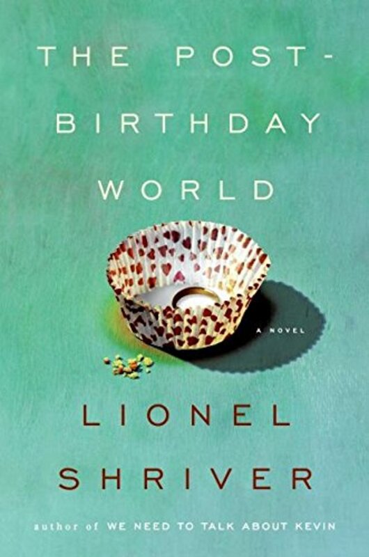 Book cover for "The Post-Birthday World" by Lionel Shriver