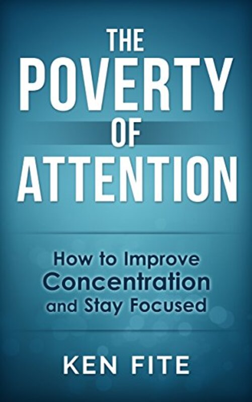 Book cover for "The Poverty of Attention" by Ken Fite