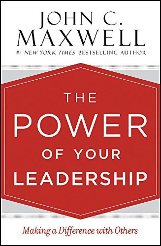 Book cover for "The Power of Your Leadership: Making a Difference with Others" by John C Maxwell