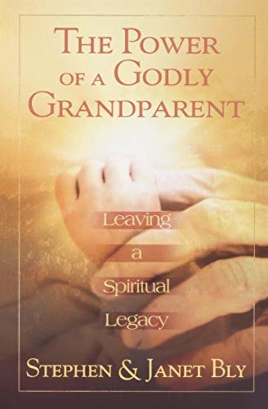 Book cover for "The Power of a Godly Grandparent" by Stephen Bly
