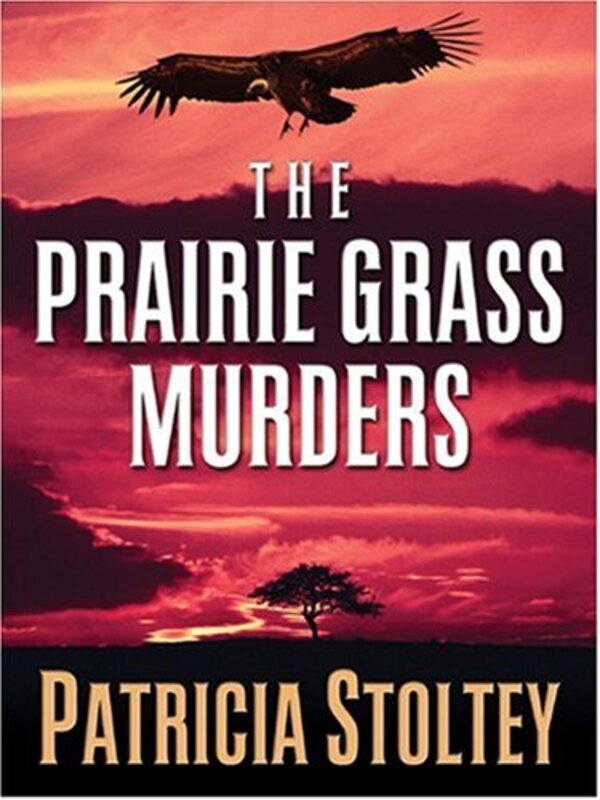 Book cover for "The Prairie Grass Murders" by Patricia Stoltey