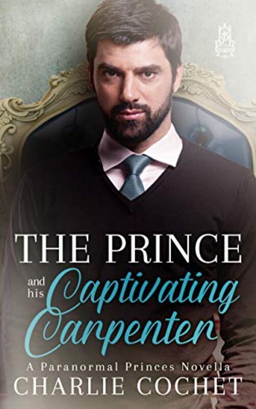Book cover for "The Prince and His Captivating Carpenter" by Charlie Cochet