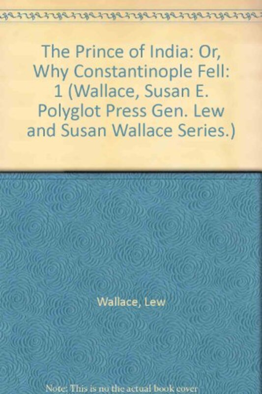 Book cover for "The Prince of India or Why Constantinople Fell" by Lew Wallace