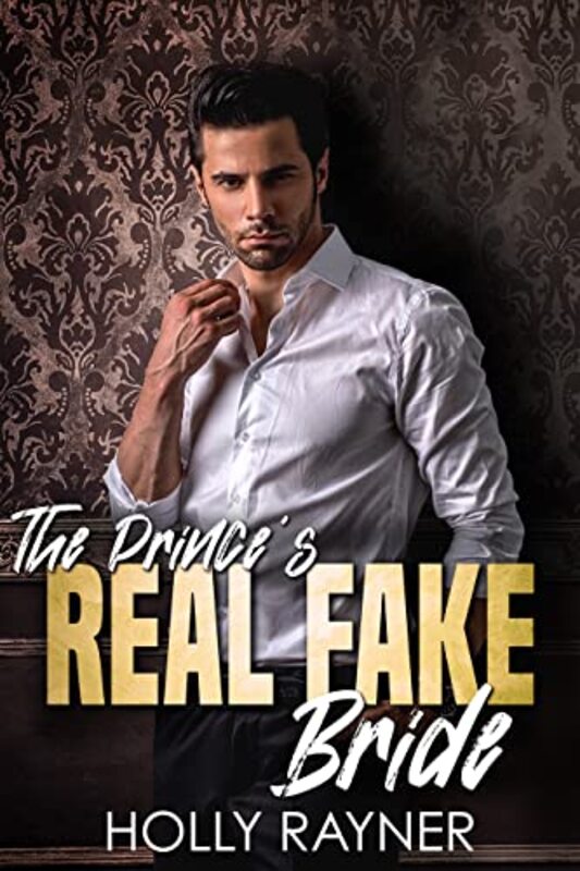 Book cover for "The Prince's Real Fake Bride" by Holly Rayner