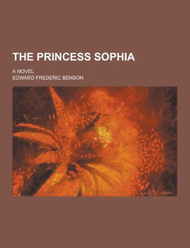 Book cover for "The Princess Sophia; A Novel" by EF Benson