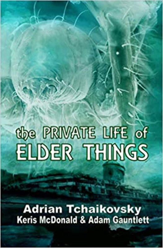 Book cover for "The Private Life of Elder Things" by Adrian Tchaikovsky