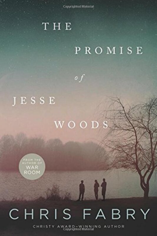 Book cover for "The Promise of Jesse Woods" by Chris Fabry