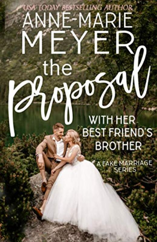 Book cover for "The Proposal with Her Best Friend's Brother" by Anne Marie Meyer
