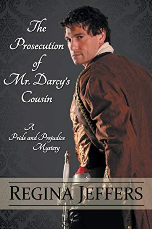 Book cover for "The Prosecution of Mr. Darcy's Cousin" by Regina Jeffers