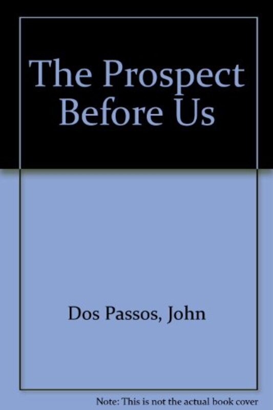 Book cover for "The Prospect Before Us" by John Dos Passos
