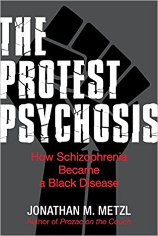 Book cover for "The Protest Psychosis" by Jonathan Metzl
