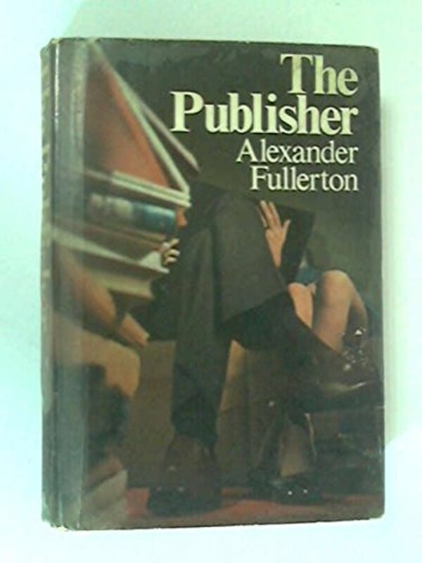 Book cover for "The Publisher" by Alexander Fullerton
