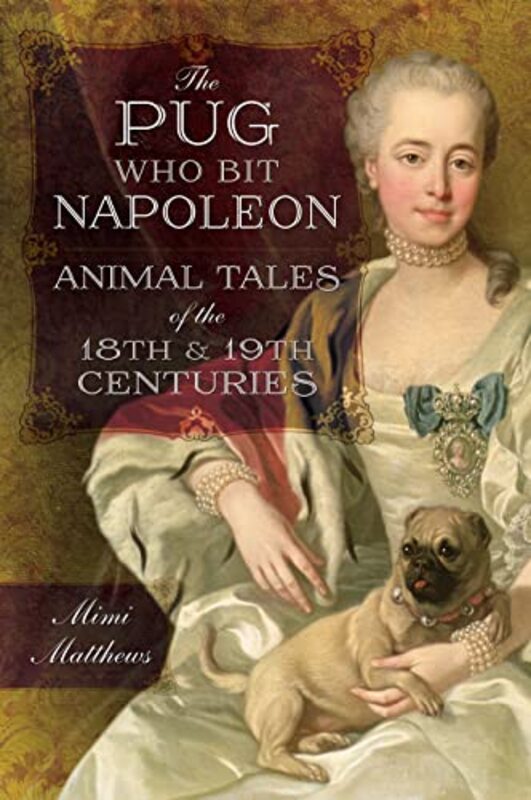Book cover for "The Pug Who Bit Napoleon" by Mimi Matthews