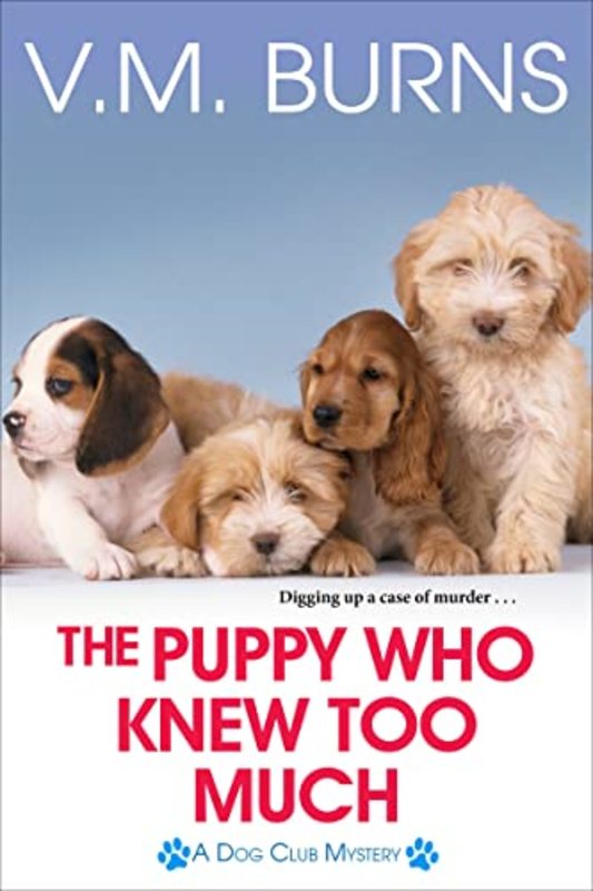 Book cover for "The Puppy Who Knew Too Much" by Valerie VM Burns
