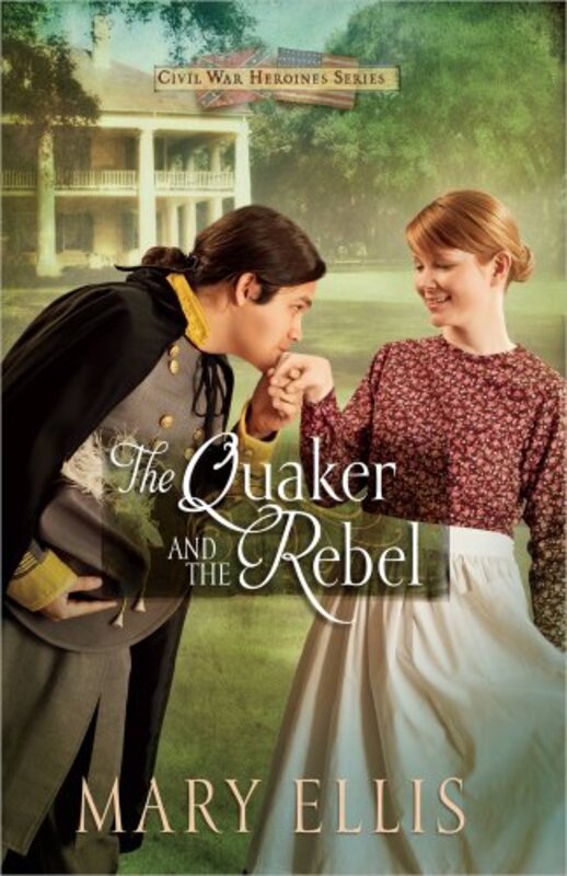 Book cover for "The Quaker and the Rebel" by Mary Ellis