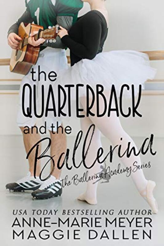 Book cover for "The Quarterback and the Ballerina" by Anne Marie Meyer