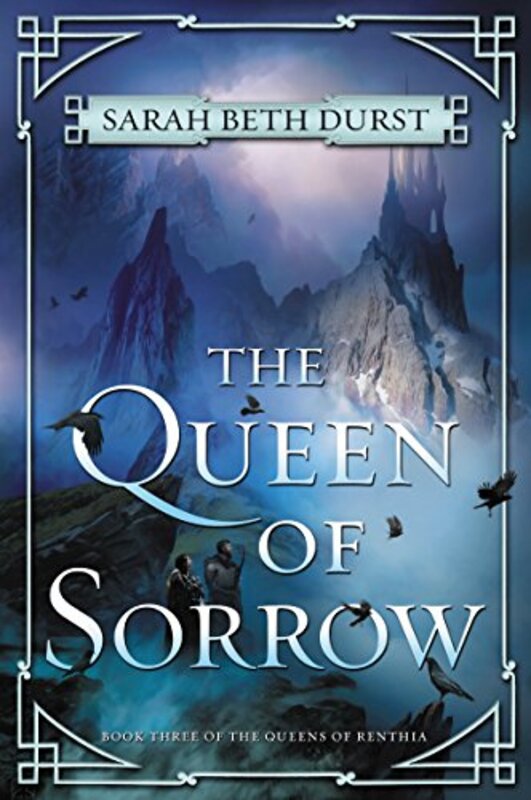 Book cover for "The Queen of Sorrow" by Sarah Beth Durst