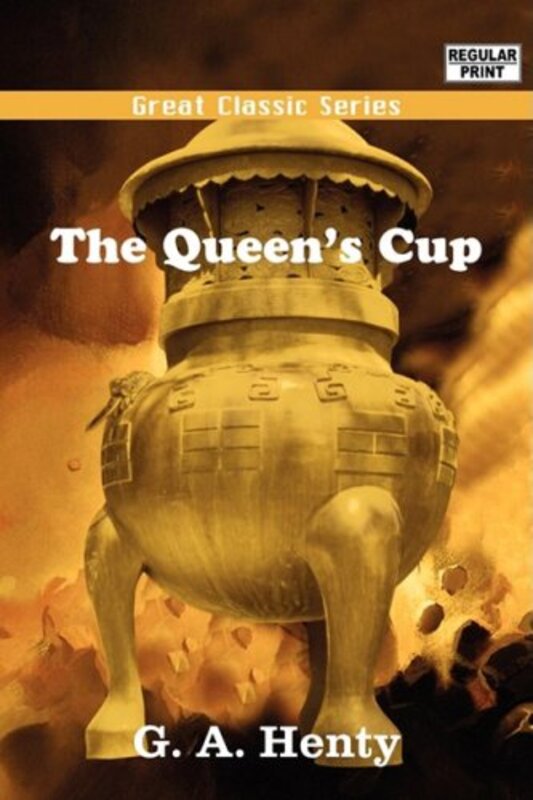 Book cover for "The Queen's Cup" by GA Henty