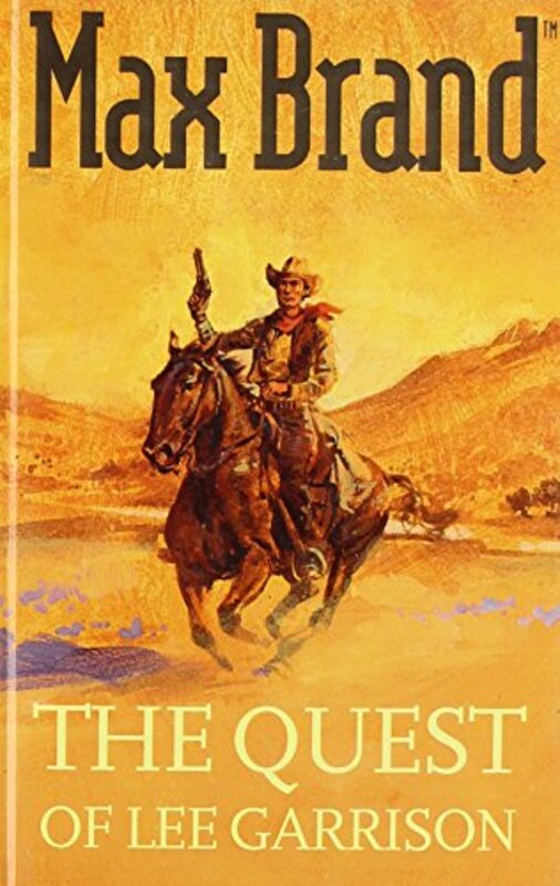 Book cover for "The Quest of Lee Garrison / Lee Garrison's Quest" by Max Brand