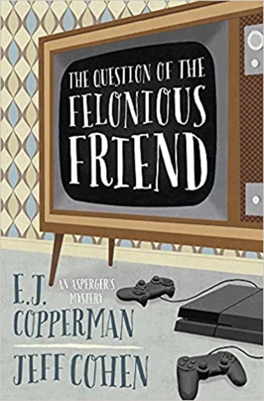 Book cover for "The Question of the Felonious Friend" by E. J. Copperman