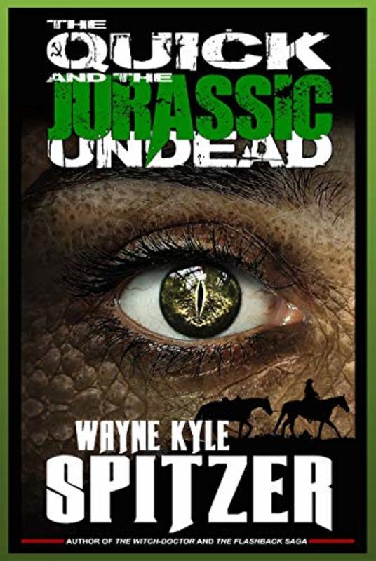 Book cover for "The Quick and the Jurassic Undead" by Wayne Kyle Spitzer