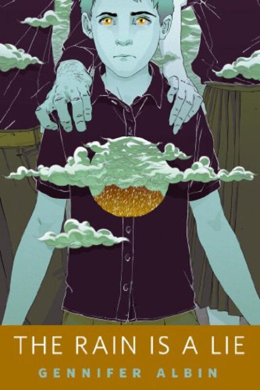 Book cover for "The Rain Is a Lie" by Gennifer Albin