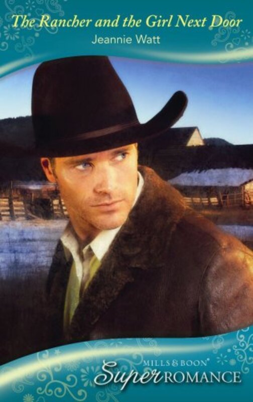 Book cover for "The Rancher and the Girl Next Door" by Jeannie Watt