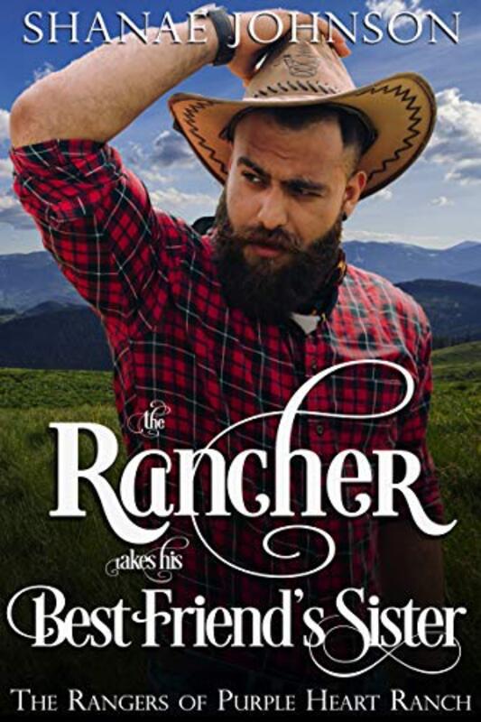 Book cover for "The Rancher takes his Best Friend's Sister" by Shanae Johnson