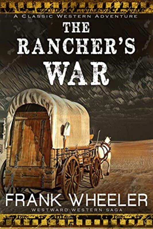 Book cover for "The Rancher’s War" by Frank Wheeler