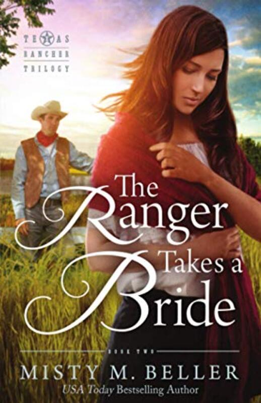Book cover for "The Ranger Takes a Bride" by Misty M Beller