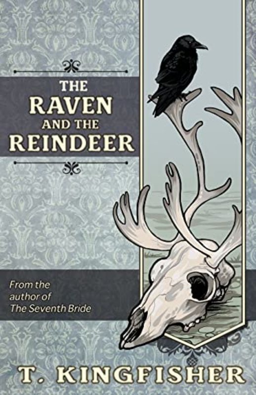 Book cover for "The Raven and the Reindeer" by T Kingfisher