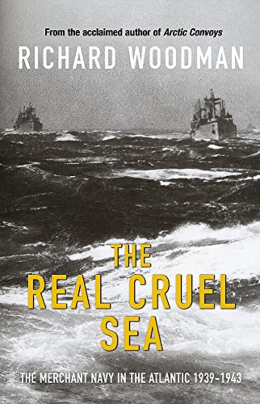 Book cover for "The Real Cruel Sea" by Richard Woodman