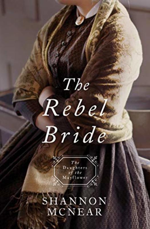 Book cover for "The Rebel Bride" by Shannon McNear