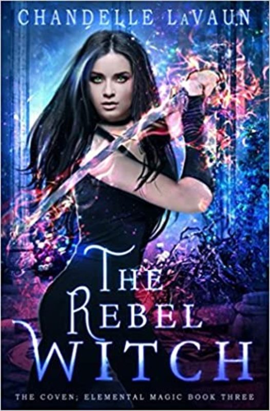 Book cover for "The Rebel Witch" by Chandelle LaVaun