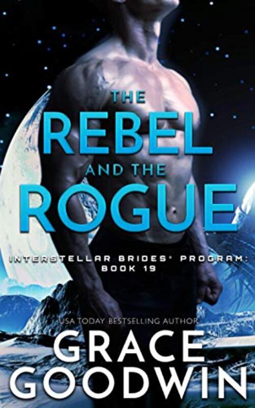Book cover for "The Rebel and the Rogue" by Grace Goodwin