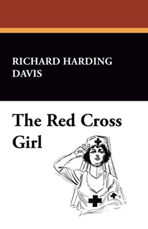 Book cover for "The Red Cross Girl" by Richard Harding Davis