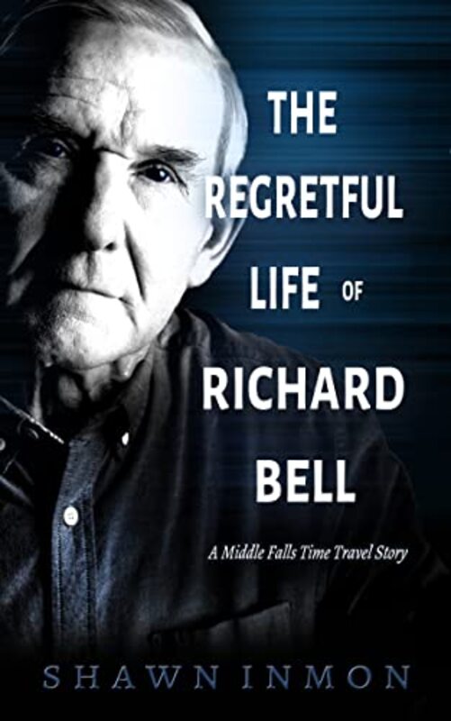 Book cover for "The Regretful Lives of Richard Bell" by Shawn Inmon