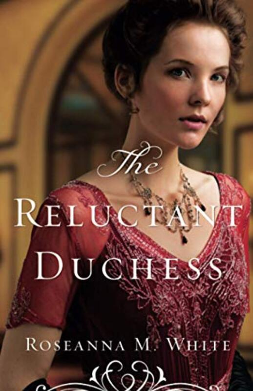Book cover for "The Reluctant Duchess" by Roseanna White