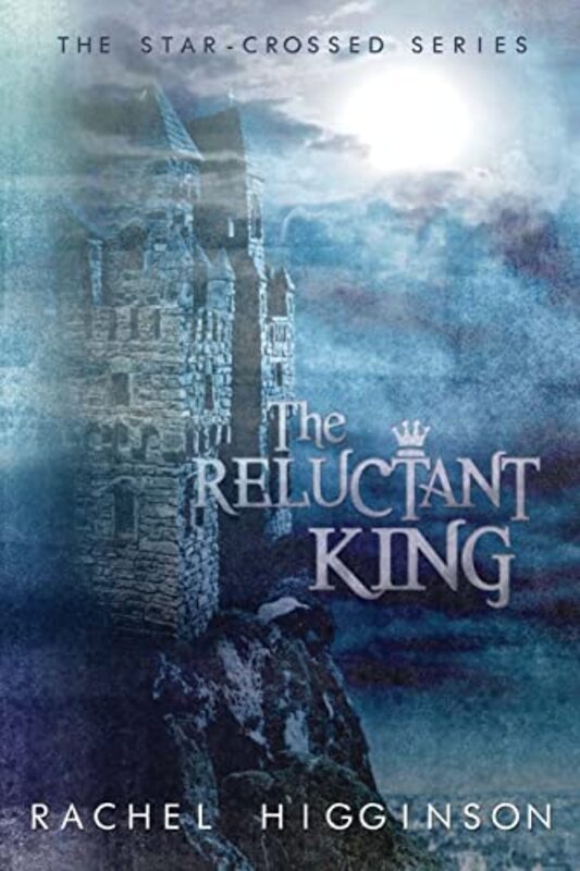 Book cover for "The Reluctant King" by Rachel Higginson