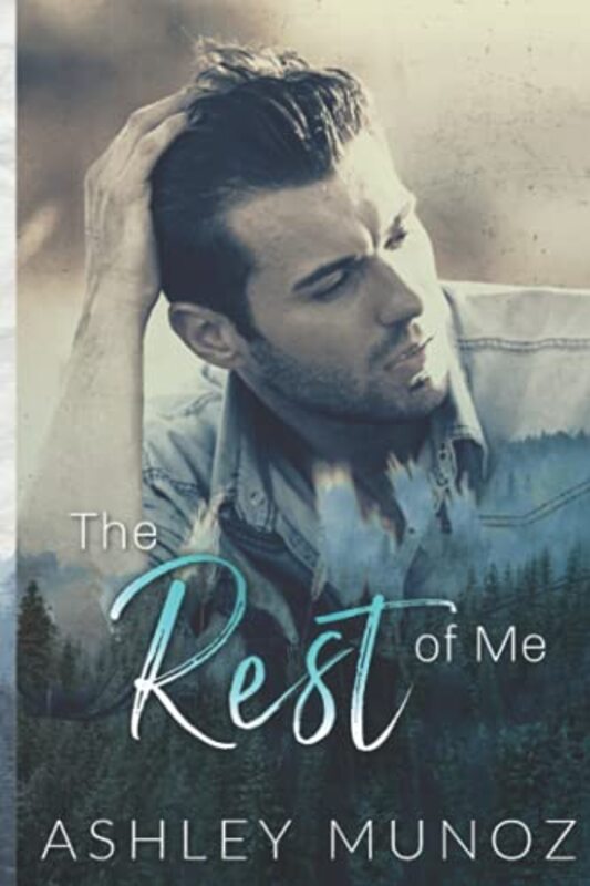 Book cover for "The Rest Of Me" by Ashley Munoz